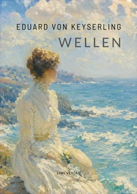 Eduard von Keyserling: Wellen. Vollständige Neuausgabe