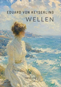 Eduard von Keyserling: Wellen. Vollständige Neuausgabe
