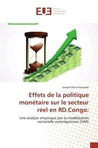 Kosarade joseph Moto - Effets de la politique monétaire sur le secteur réel en RD.Congo: - Une analyse empirique par la modélisation vectorielle autorégressive (VAR).