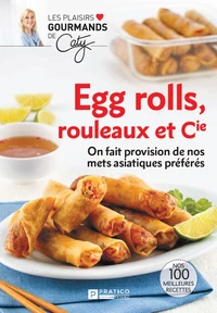 Egg rolls, rouleaux et cie. on fait provision de nos mets