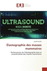 Lynda Aoudia - Élastographie des masses mammaires - Performances de l'élastographie dans la caractérisation des masses mammaires.