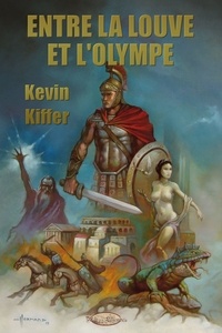 Kevin Kiffer - Entre la Louve et l'Olympe.