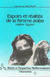Espoirs et réalités de la femme arabe (Egypte- Algérie)