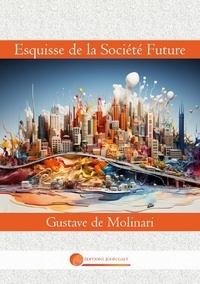Molinari gustave De - Liberté  : Esquisse de la Société Future - 10.