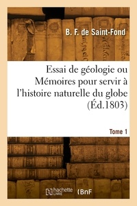 De saint-fond barthélemy Faujas - Essai de géologie ou Mémoires pour servir à l'histoire naturelle du globe. Tome 1.