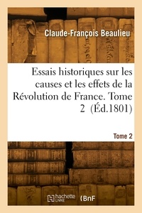 C Beaulieu - Essais historiques sur les causes et les effets de la Révolution de France. Tome 2.