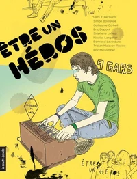 Etre un heros : histoires de gars