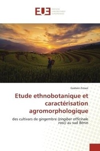 Godwin Zimazi - Etude ethnobotanique et caractérisation agromorphologique - des cultivars de gingembre (zingiber officinale rosc) au sud Bénin.