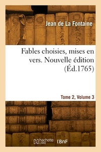 Fontaine jean La - Fables choisies, mises en vers. Nouvelle édition. Tome 2, Volume 3.