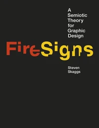 FireSigns : A Semiotic Theory for Graphic Design /anglais