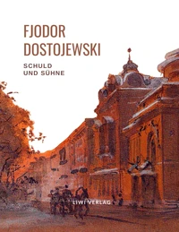 Fjodor Dostojewski: Schuld und Sühne. Vollständige Neuausgabe.