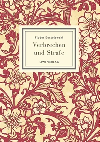 Fjodor Dostojewski: Verbrechen und Strafe. Vollständige Neuausgabe