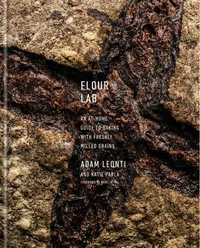 Flour Lab: An At-Home Guide to Baking with Freshly Milled Grains /anglais