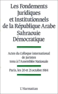 Fondements juridiques et institutionnels de la République Arabe Sahraouie Démocratique