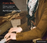 Aurélien Delage - Franz Beck, pièces inédites pour claviers.