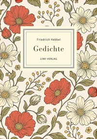 Friedrich Hebbel: Gedichte. Nach der Ausgabe letzter Hand