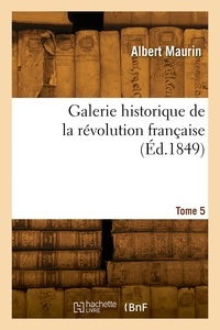 Amédée Maurin - Galerie historique de la révolution française. Tome 5.