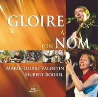Hubert Bourel et Marie-Louise Valentin - Gloire à ton Nom.