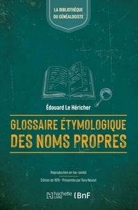 Héricher édouard Le - Glossaire étymologique des noms propres de France et d'Angleterre (Éd.1870).