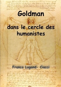 Franca Lugand-Ciacci - Goldman dans le cercle des humanistes.