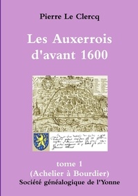 Yonne Sogé - Grand format, Les Auxerrois d'avant 1600 (tome 1).