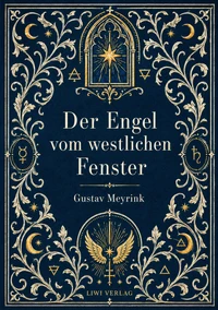 Gustav Meyrink: Der Engel vom westlichen Fenster. Vollständige Neuausgabe