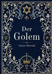 Gustav Meyrink: Der Golem. Vollständige Neuausgabe