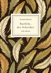 Herman Melville: Bartleby, der Schreiber. Eine Geschichte aus der Wall Steet.