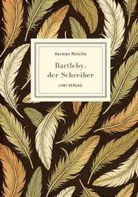 Herman Melville: Bartleby, der Schreiber. Eine Geschichte aus der Wall Steet.