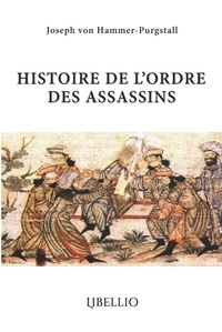 Joseph Hammer-purgstall - Histoire de l'Ordre des Assassins.