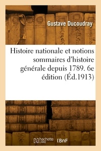 Gustave Ducoudray - Histoire nationale et notions sommaires d'histoire générale depuis 1789. 6e édition.