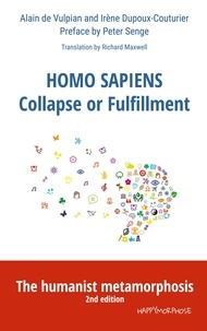Vulpian alain De et Irène Dupoux-Couturier - Homo Sapiens Collapse or Fulfillment - The humanist metamorphosis.