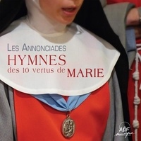 Thiais Annonciades - Hymnes des 10 vertus de Marie.