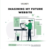  Uxineo - Imagining my future website - 20 steps before creating my website.