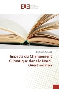 Diomandé béh Ibrahim - Impacts du Changement Climatique dans le Nord-Ouest ivoirien.
