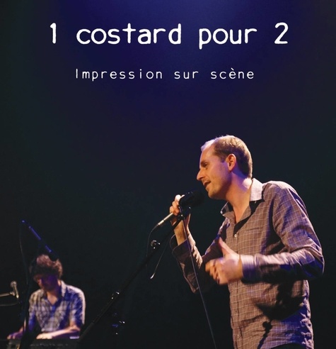 Pour 2 1 Costard - Impression sur scene.