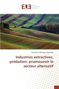 Industries extractives, predation: promouvoir le secteur alternatif