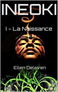  Delaven - Ineoki : La Naissance.