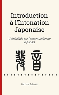 Maxime Schmitt - Introduction à l’Intonation Japonaise - Généralités sur l’accentuation du japonais.