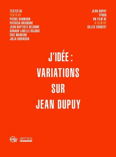Jean Dupuy et Gilles Coudert - J'idée - Variations sur Jean Dupuy (livre + DVD).