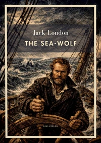 Jack London: The Sea-Wolf (English Edition)