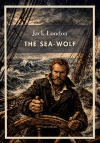 Jack London: The Sea-Wolf (English Edition)