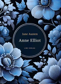Jane Austen: Anne Elliot. Vollständige Neuausgabe.