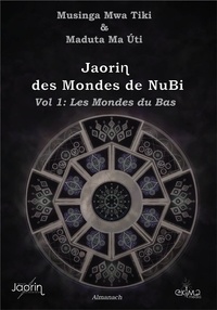 Mwa tiki Musinga - Jaorin des Mondes de NuBi, vol 1 : Les Mondes du Bas.