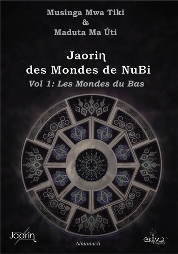 Mwa tiki Musinga - Jaorin des Mondes de NuBi, vol 1 : Les Mondes du Bas.