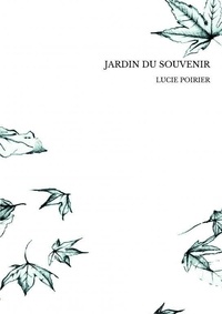 Lucie Poirier - Jardin du souvenir.
