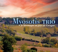 Myosotis Trio - Je bivouaque au pays de cocagne.