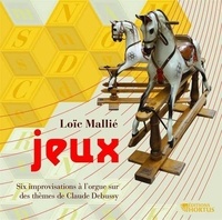 Loïc Mallié - Jeux - CD - Six improvisations à l'orgue sur des thèmes de Claude Debussy.