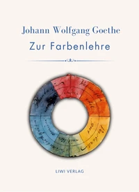 Johann Wolfgang Goethe: Zur Farbenlehre. Vollständige Neuausgabe