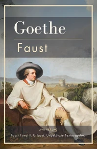 Johann Wolfgang von Goethe: Faust I und II. Urfaust. Ungekürzte Textausgabe.